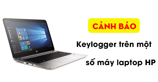 Cảnh báo ! Một số laptop HP có thể bị cài sẵn keylooger.