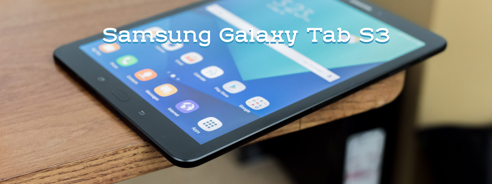 Trên tay Samsung Galaxy Tab S3 bản thương mại: cao cấp, kèm S Pen, 4 loa, 2 mặt kính