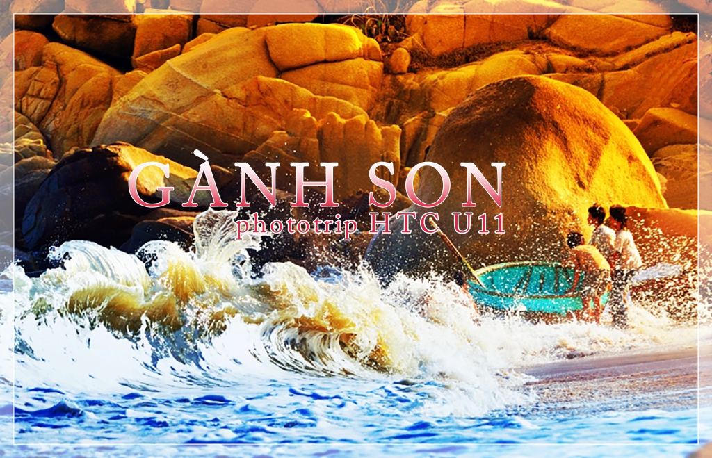 Mời đi dã ngoại chụp hình - "Gành Son Tuy Phong" cuối tuần này 8/7 - Phototrip HTC U11