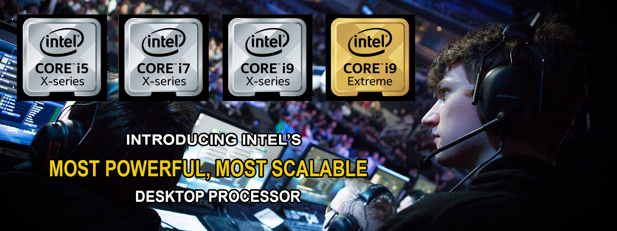 [QC]Trải nghiệm mọi cung bậc cảm xúc với dòng bộ xử lý Intel® Core™ X