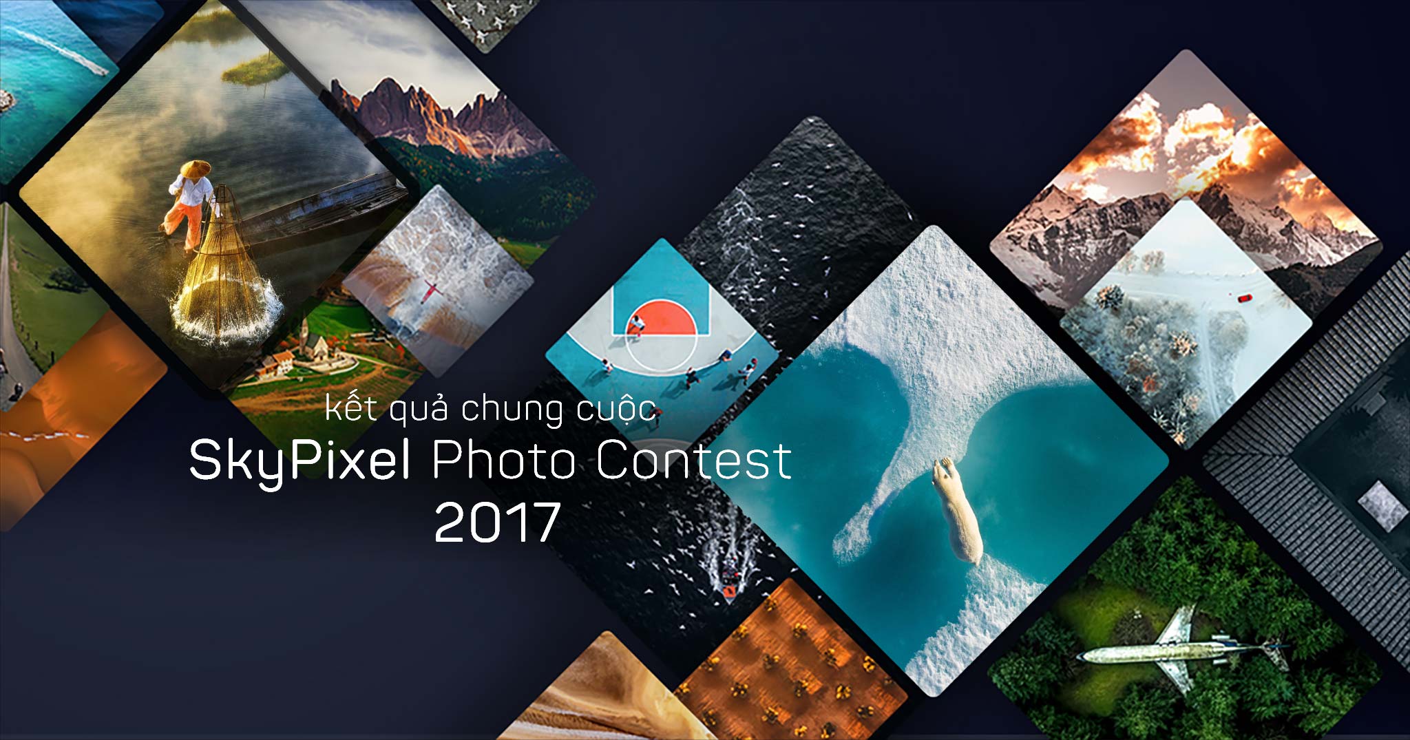 Mời các bạn xem những hình ảnh thắng giải cuộc thi ảnh trên không của DJI_SkyPixel 2017