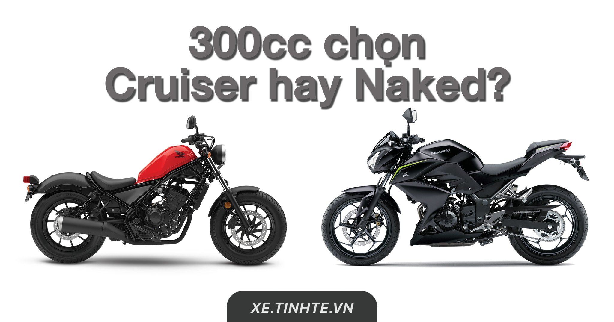 [Hỏi Tinh Tế] 300cc anh em chọn xe Cruiser hay Naked: Honda Rebel 300 ABS hay Kawasaki Z300 ABS?