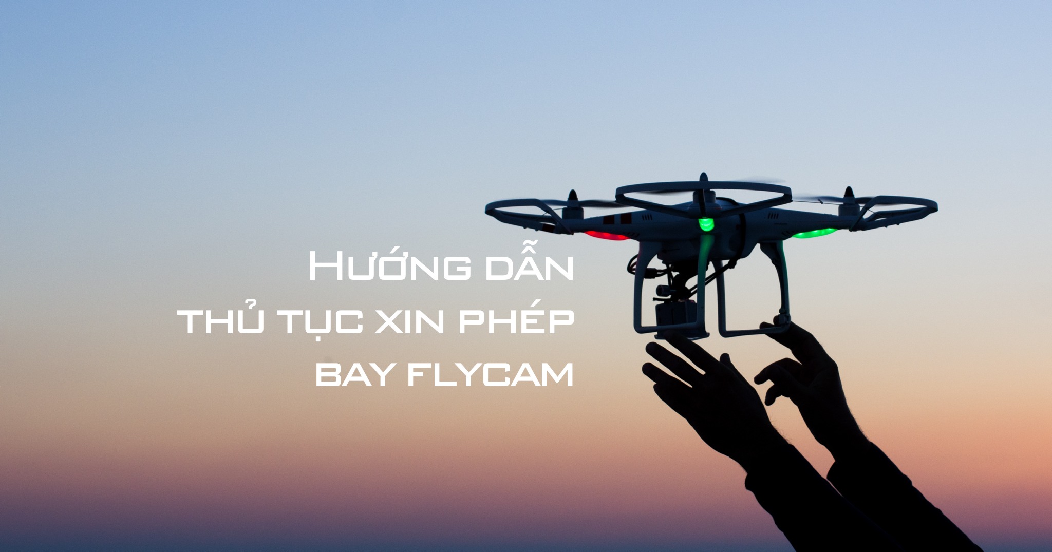 Hướng dẫn thủ tục xin phép bay drone, fly cam: Xin cục tác chiến, mất khoảng 5-7 ngày