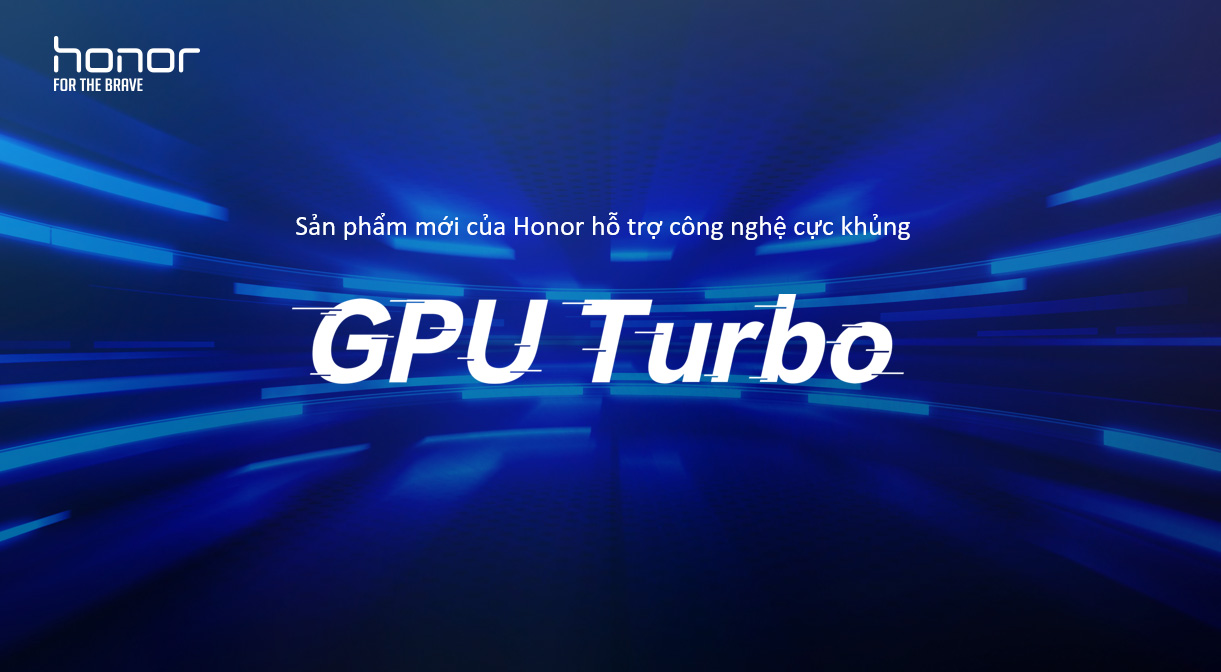 Rỏ Rỉ:sản phẩm mới của Honor hỗ trợ công nghệ cực khủng GPU Turbo.