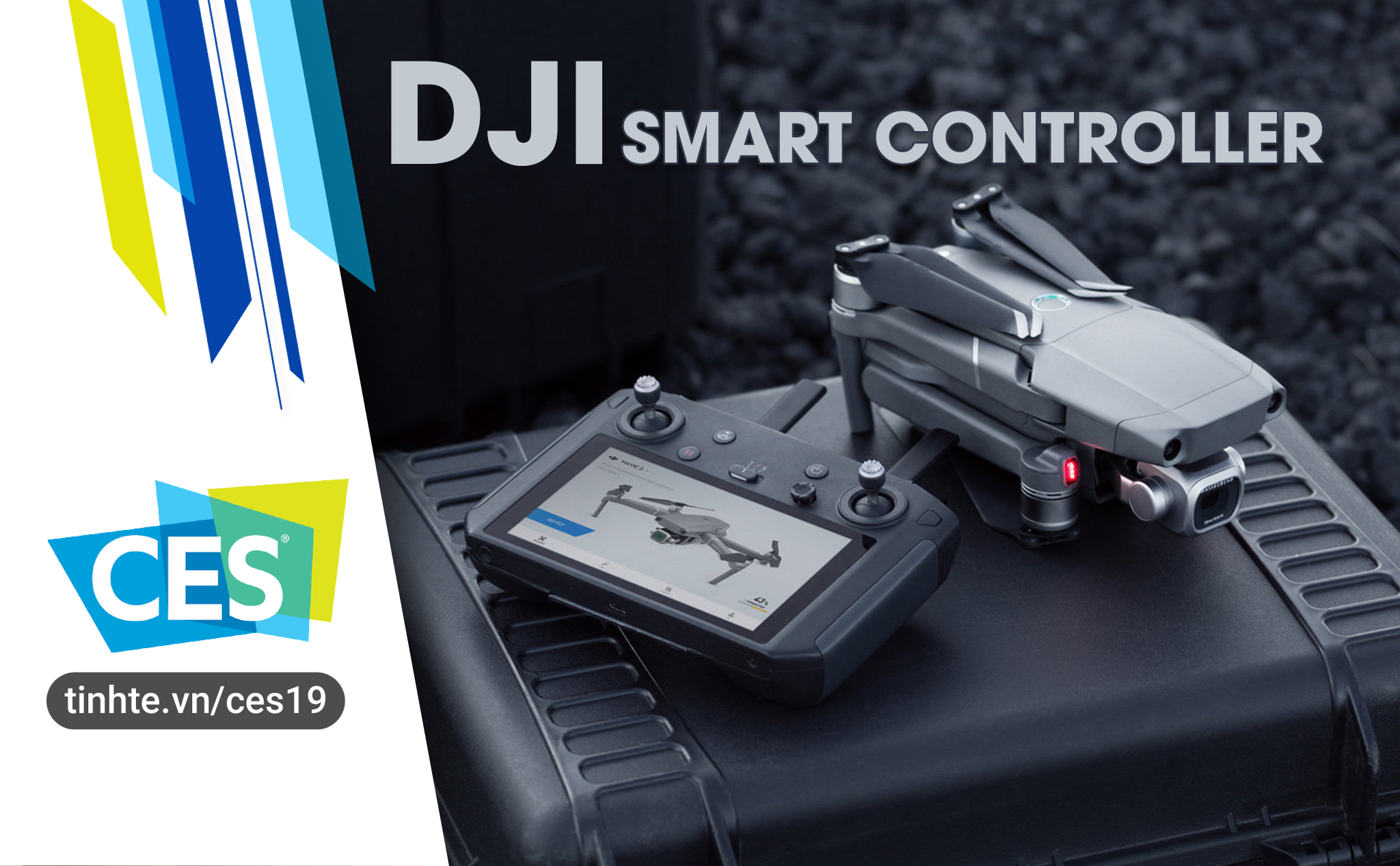 #CES19: DJI ra mắt Smart Controller, tay cầm điều khiển drone kèm màn hình 5.5inch Full HD
