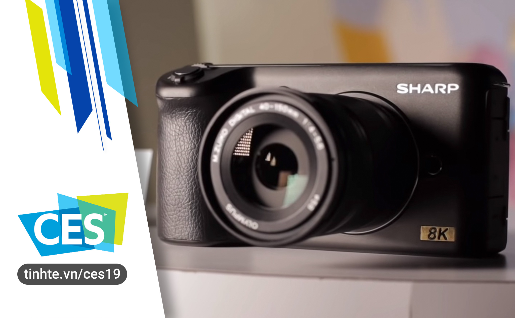 #CES19: Sharp giới thiệu máy ảnh  Micro Four Thirds quay video 8K