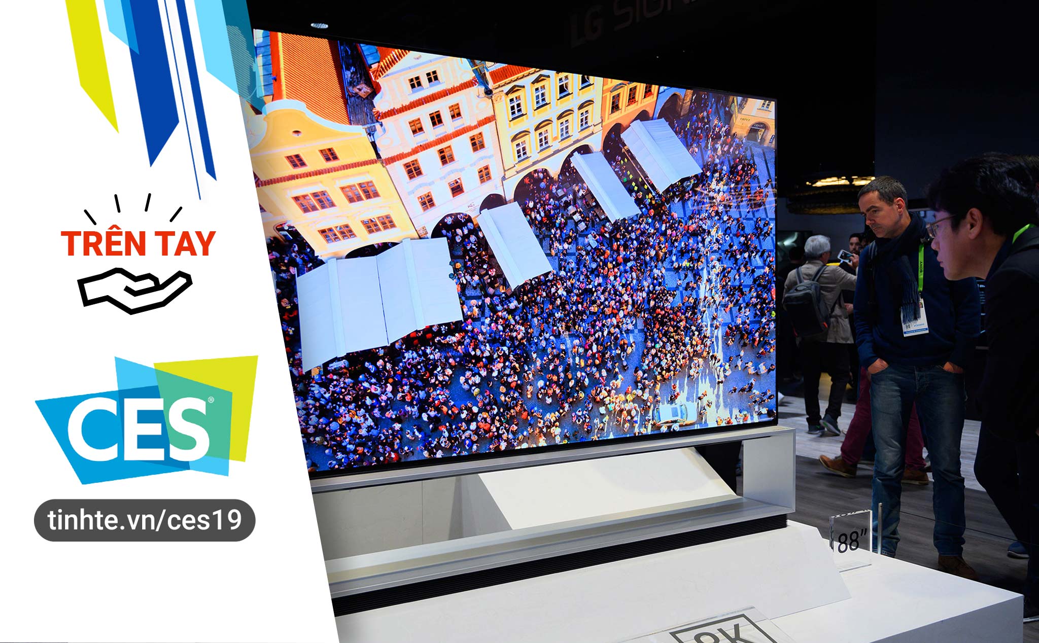 #CES19: Trên tay TV LG Z9 OLED 88 inch 8K, tuyệt vời