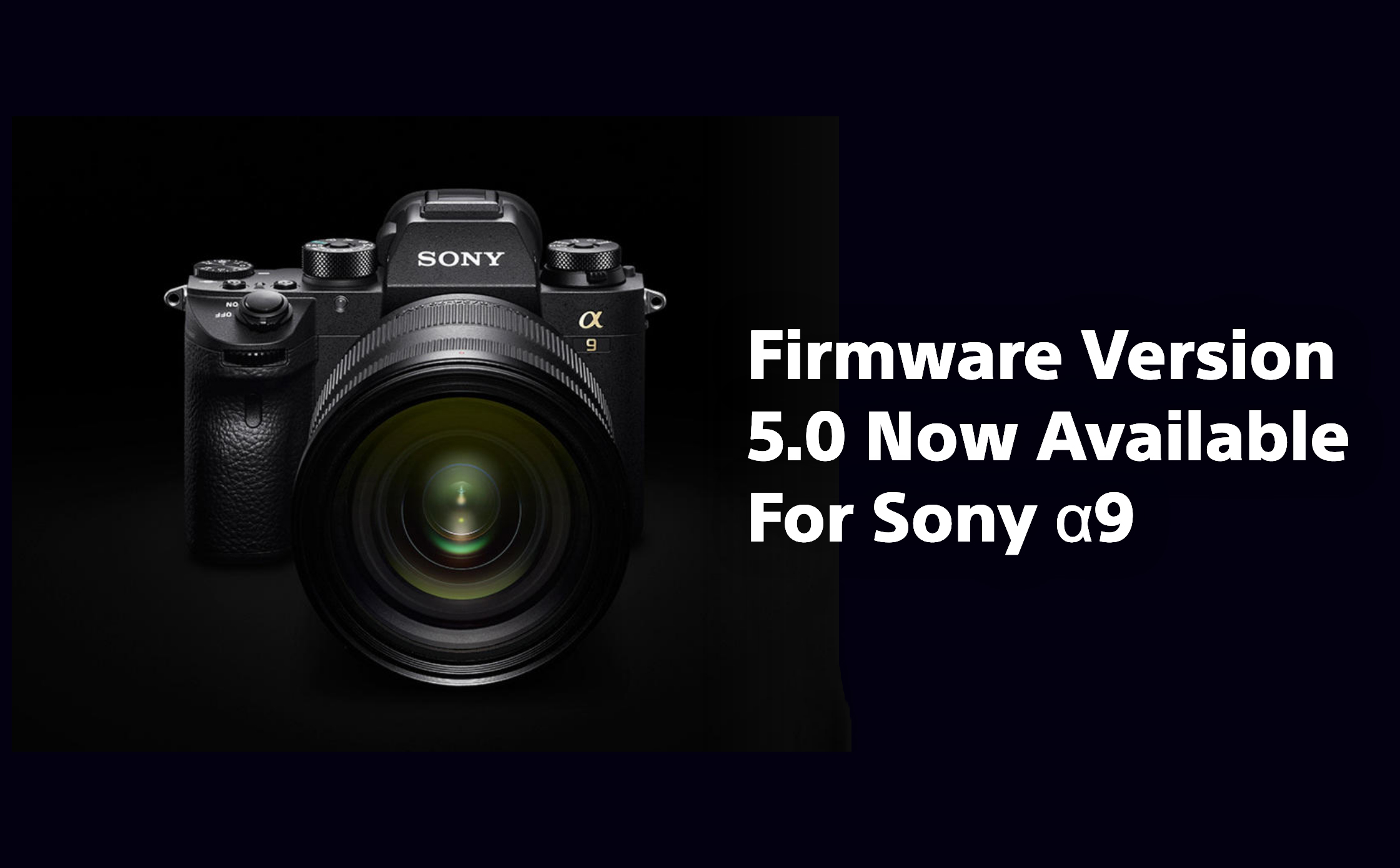 Sony A9 cập nhật firmware 5.0: Real-time tracking, cải thiện workflow và chất lượng ảnh