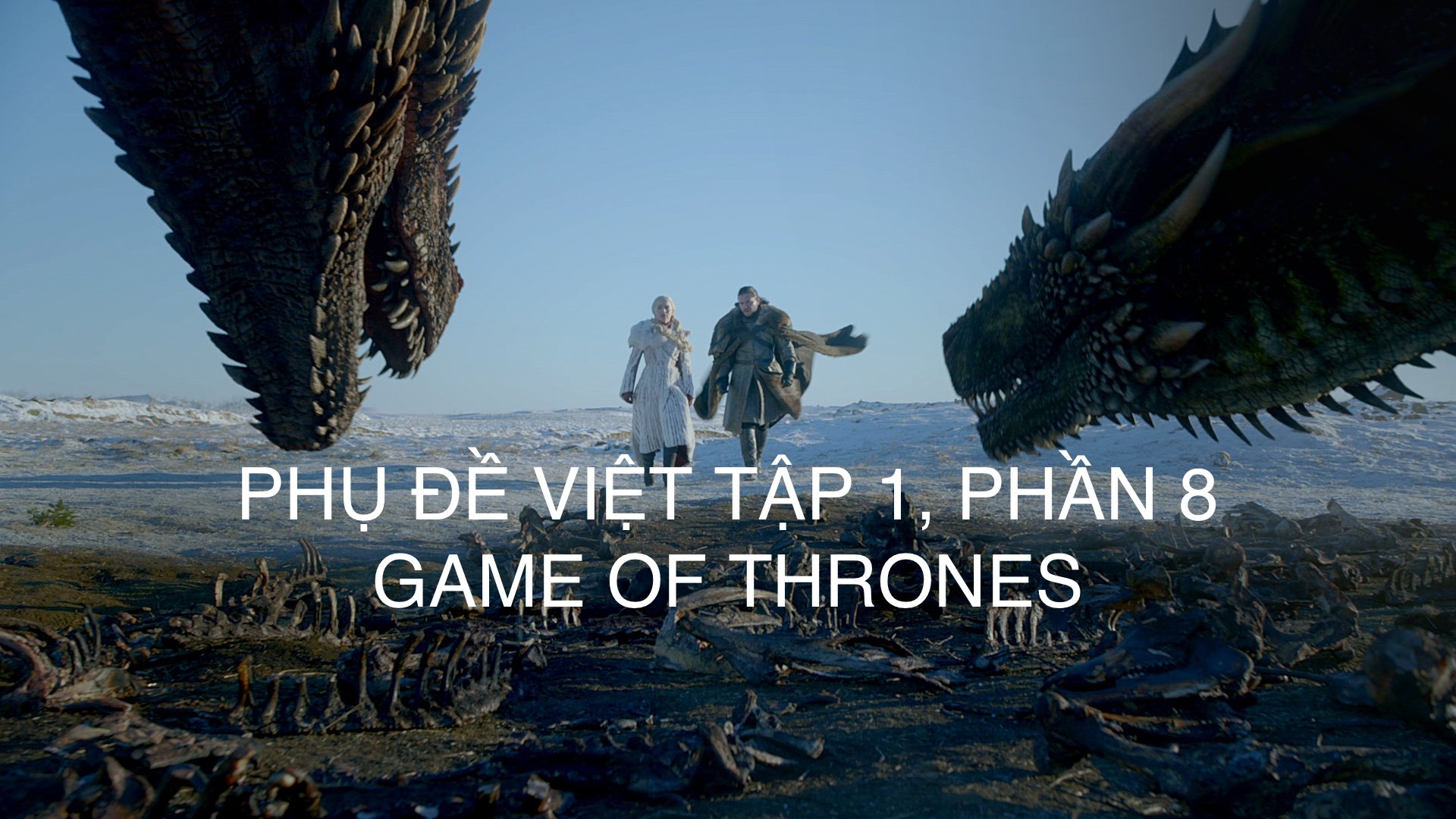 Phụ đề tiếng Việt Phim Game Of Thrones Phần 8, Tập 1