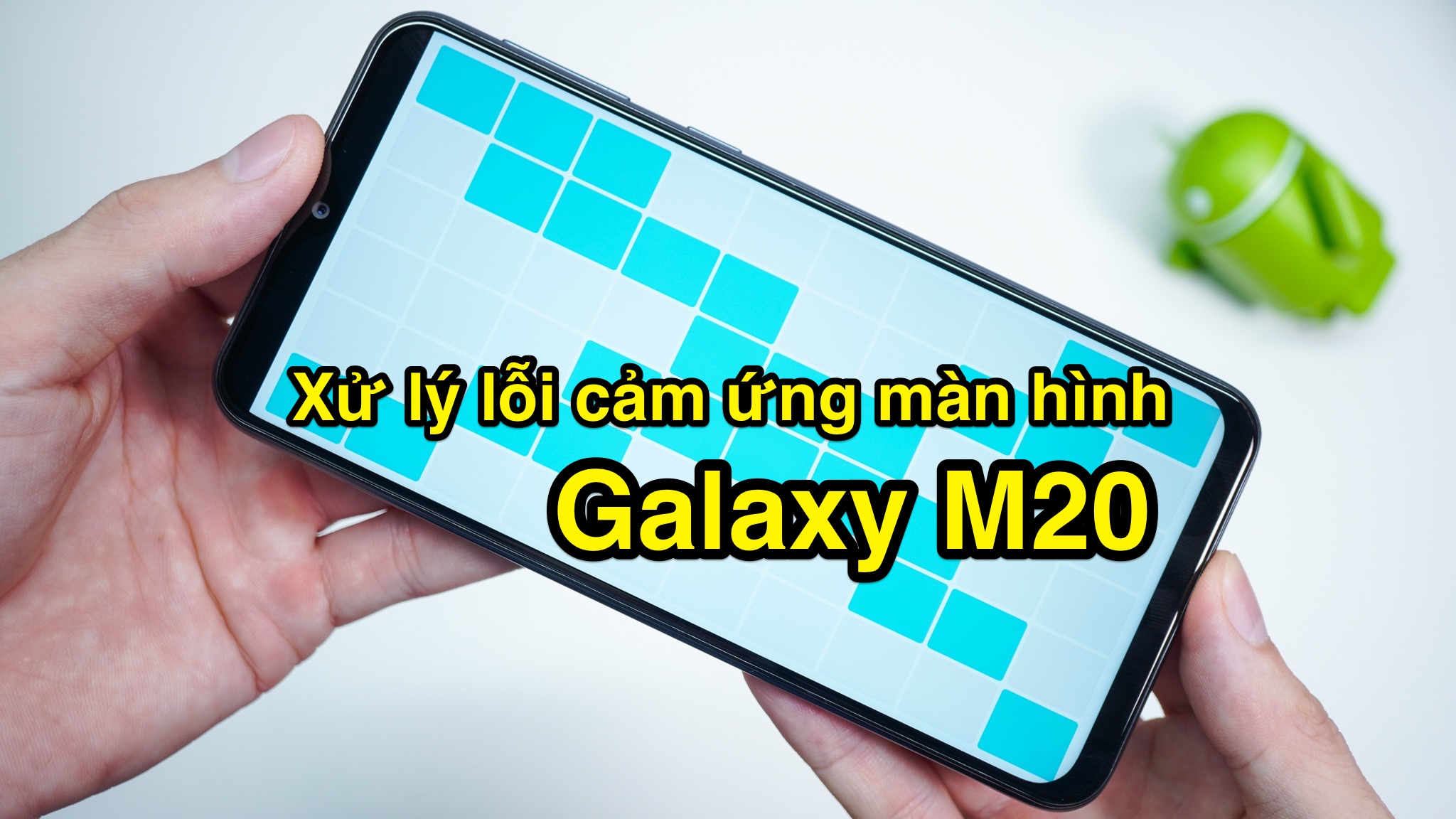 Hướng dẫn kiểm tra và khắc phục lỗi loạn cảm ứng màn hình trên Galaxy M20