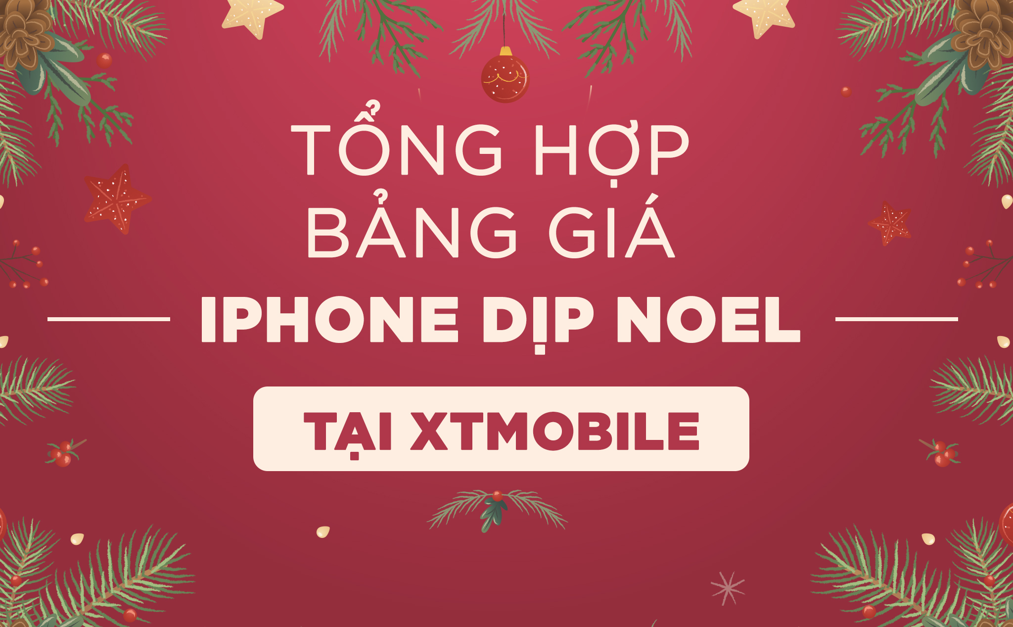 [QC] Tổng hợp bảng giá iPhone dịp Noel: iPhone 7 Plus dưới 7 triệu đồng tại XTmobile