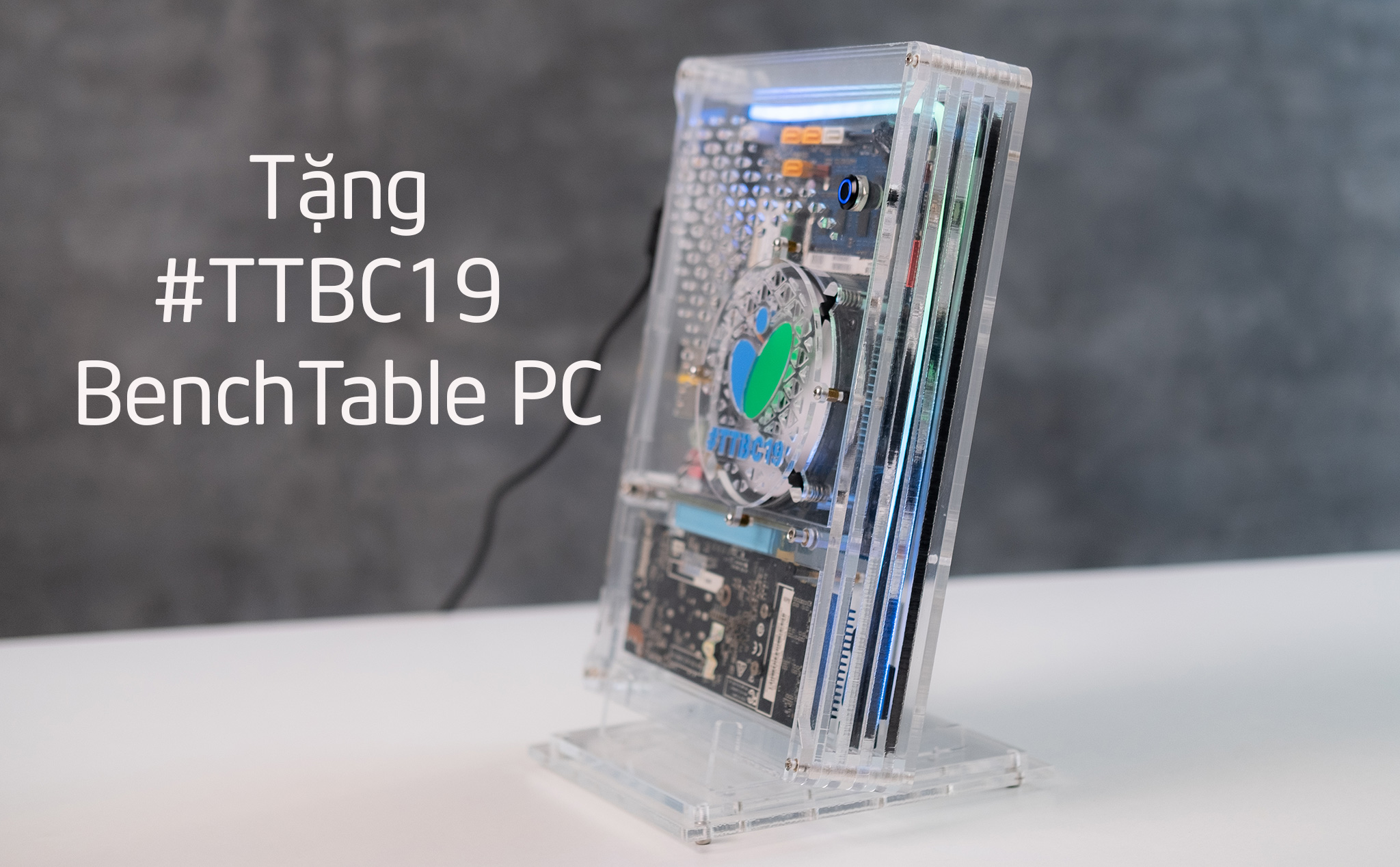 Trên tay và tặng #TTBC19 BenchTable PC