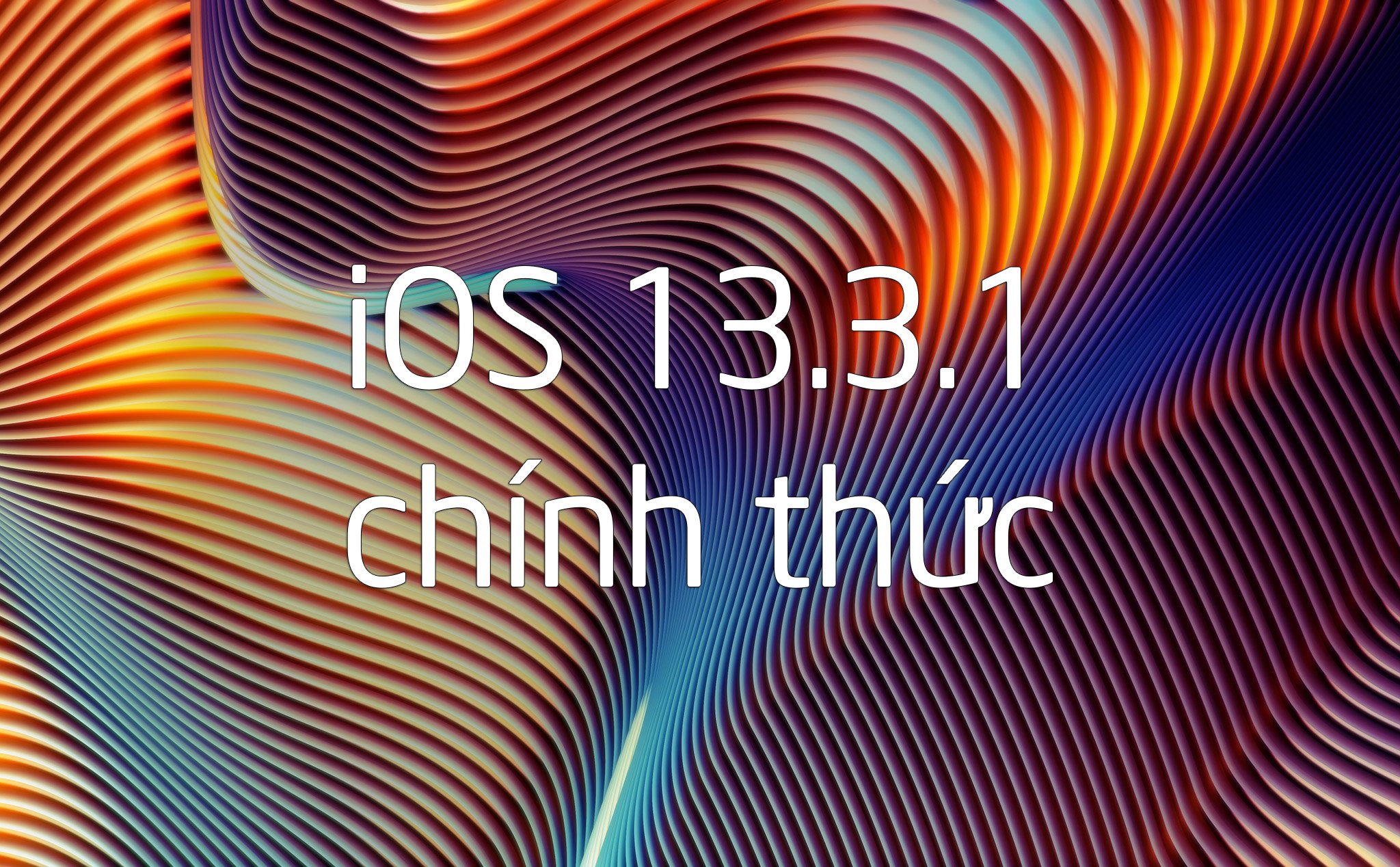 [Hỏi Tinhte] Cảm nhận của anh em về phiên bản iOS 13.3.1 thế nào?