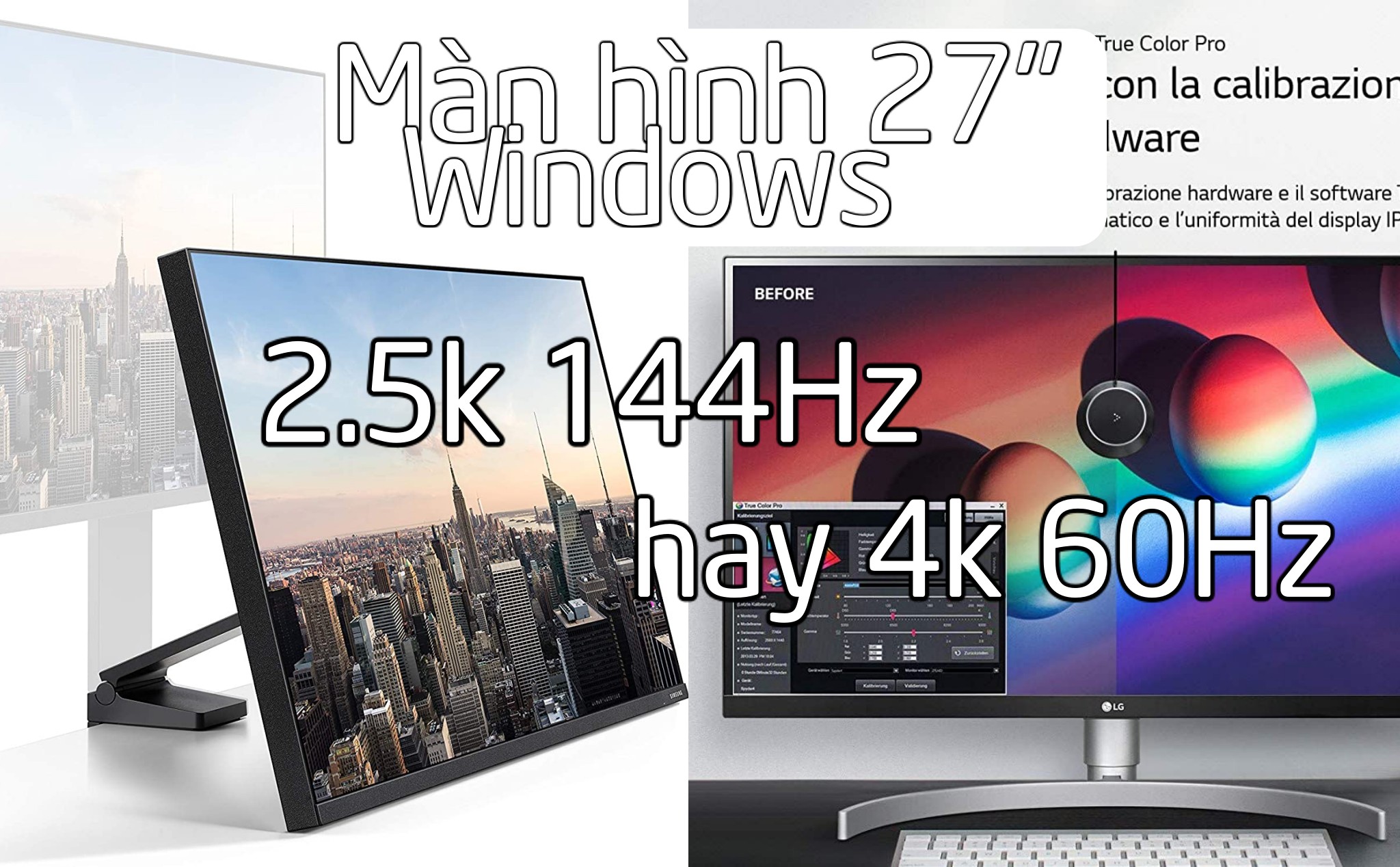 #hoitinhte: 27" cho Windows thì chọn 2.5K 144Hz hay 4K 60Hz?