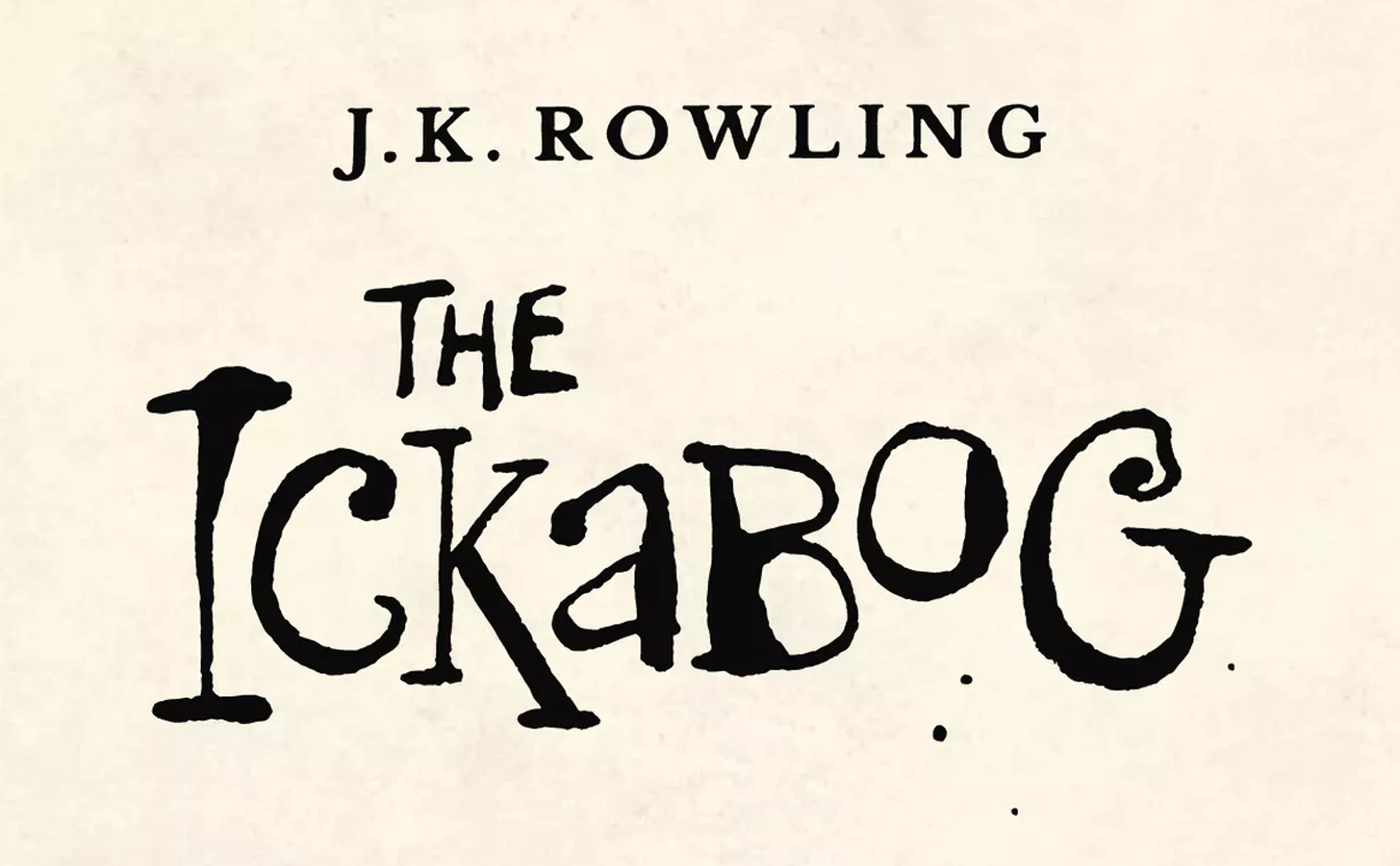 The Ickabog - Tác phẩm mới dành cho thiếu nhi của J.K Rowling