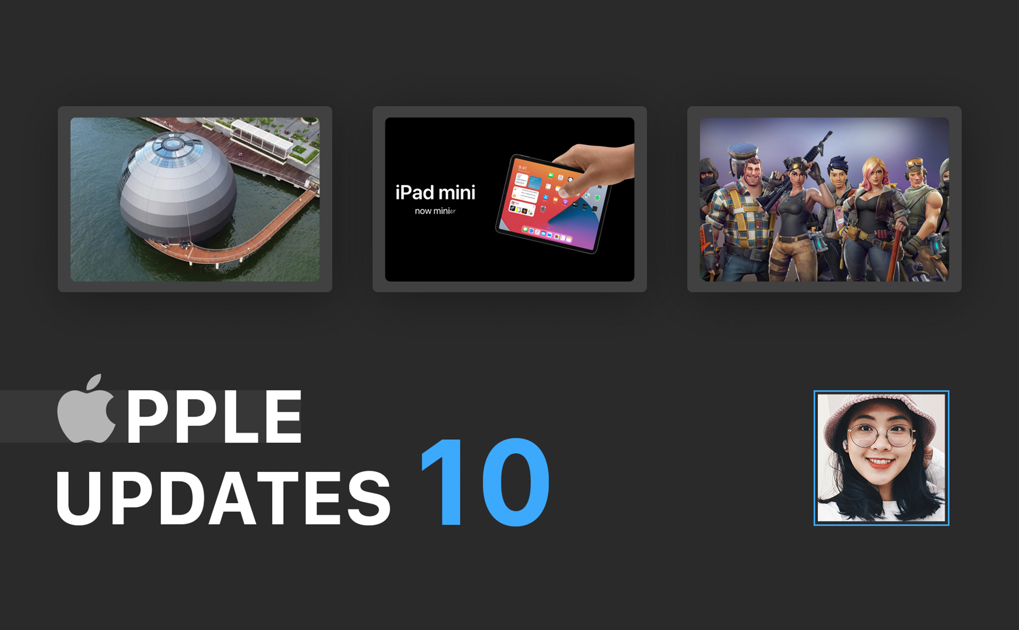 Apple Updates #10: iPad mini nhỏ hơn, Apple Store mới, Apple Glass...