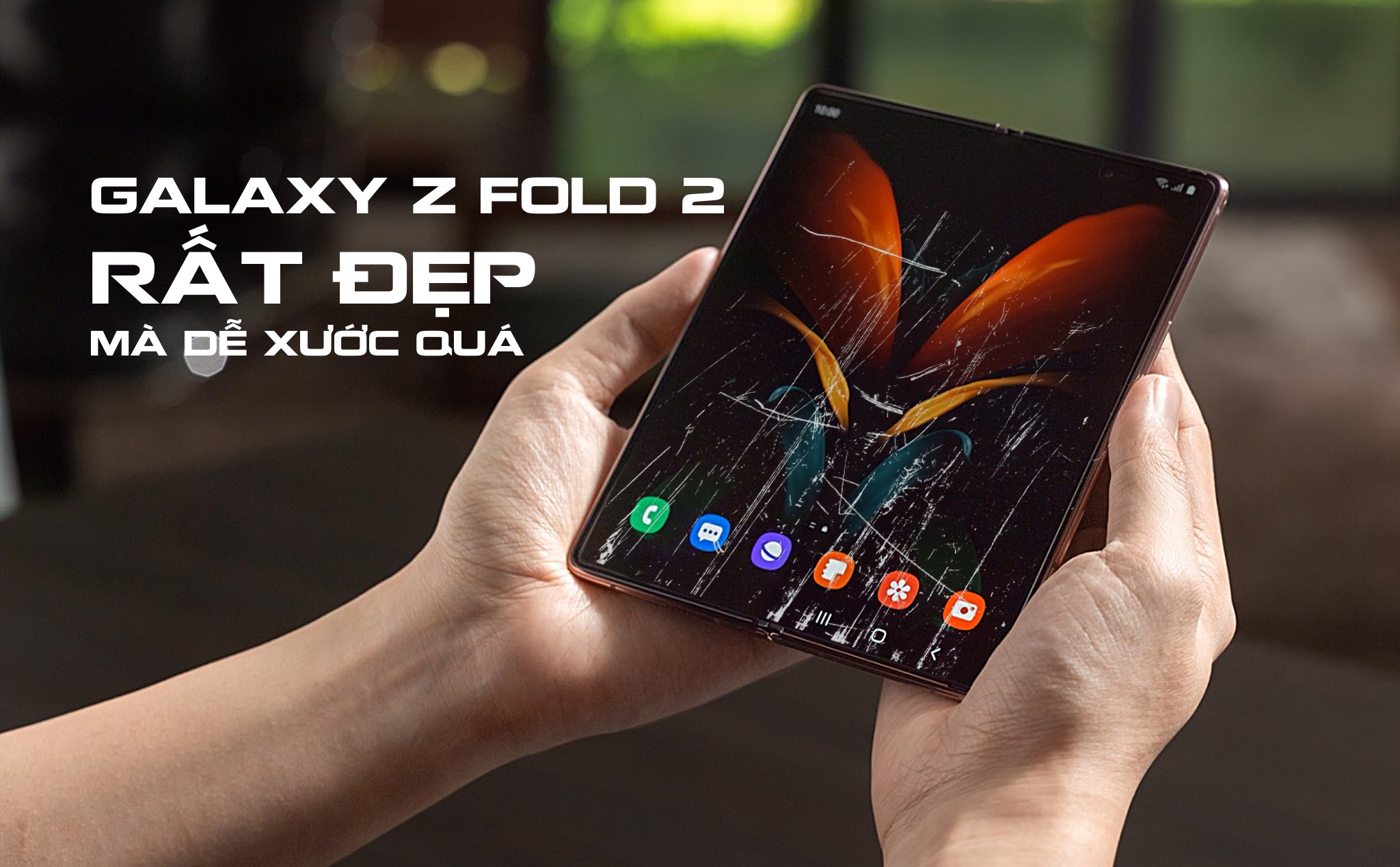 Anh em dùng Galaxy Z Fold2 có bị xước dăm màn hình chưa?