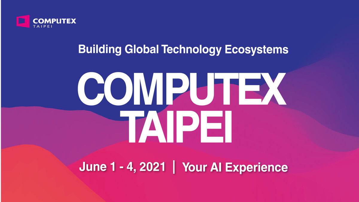 Computex 2021 sẽ trở lại, tổ chức từ ngày 01/06/2021 ở Đài Bắc