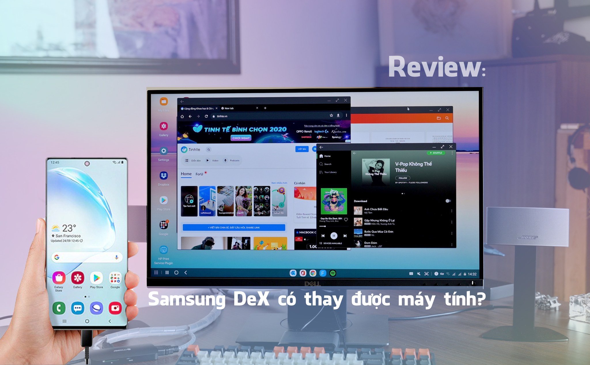 Review Samsung DeX: Có thể thay thế máy tính trong một số trường hợp, còn lại thì vẫn cần nâng cấp
