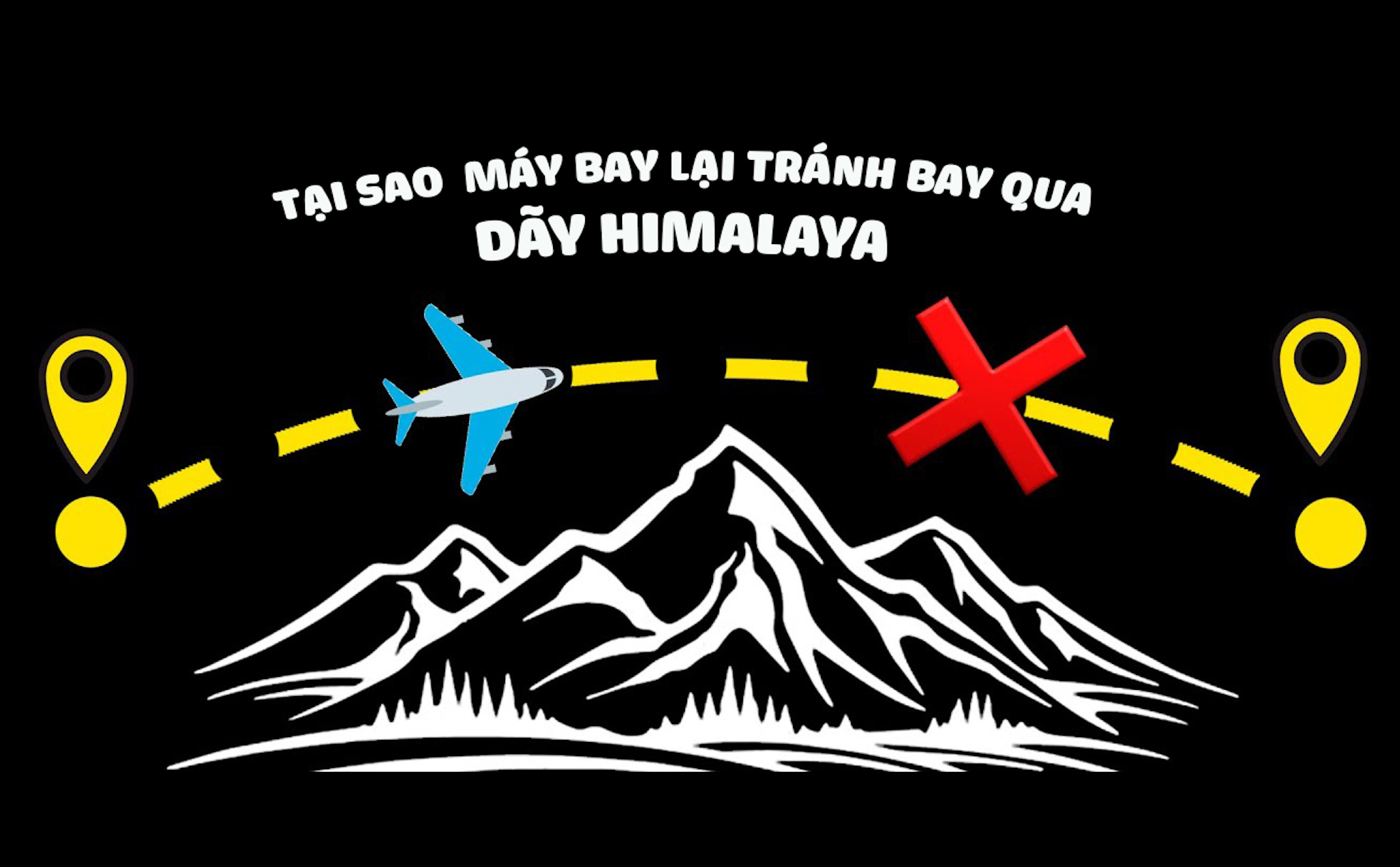 Tại sao máy bay thương mại lại tránh việc bay qua dãy núi Himalaya?