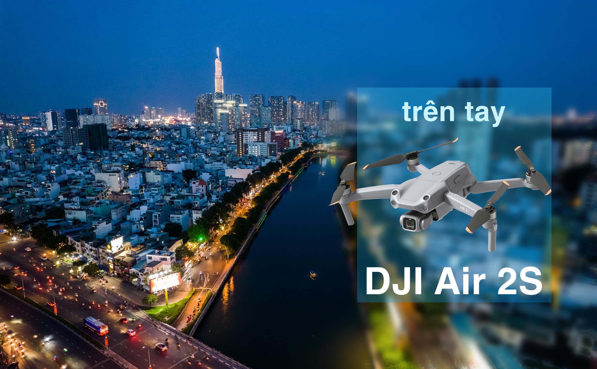 Trên tay DJI Air 2S: drone nhỏ gọn với cảm biến mạnh mẽ của dòng Pro
