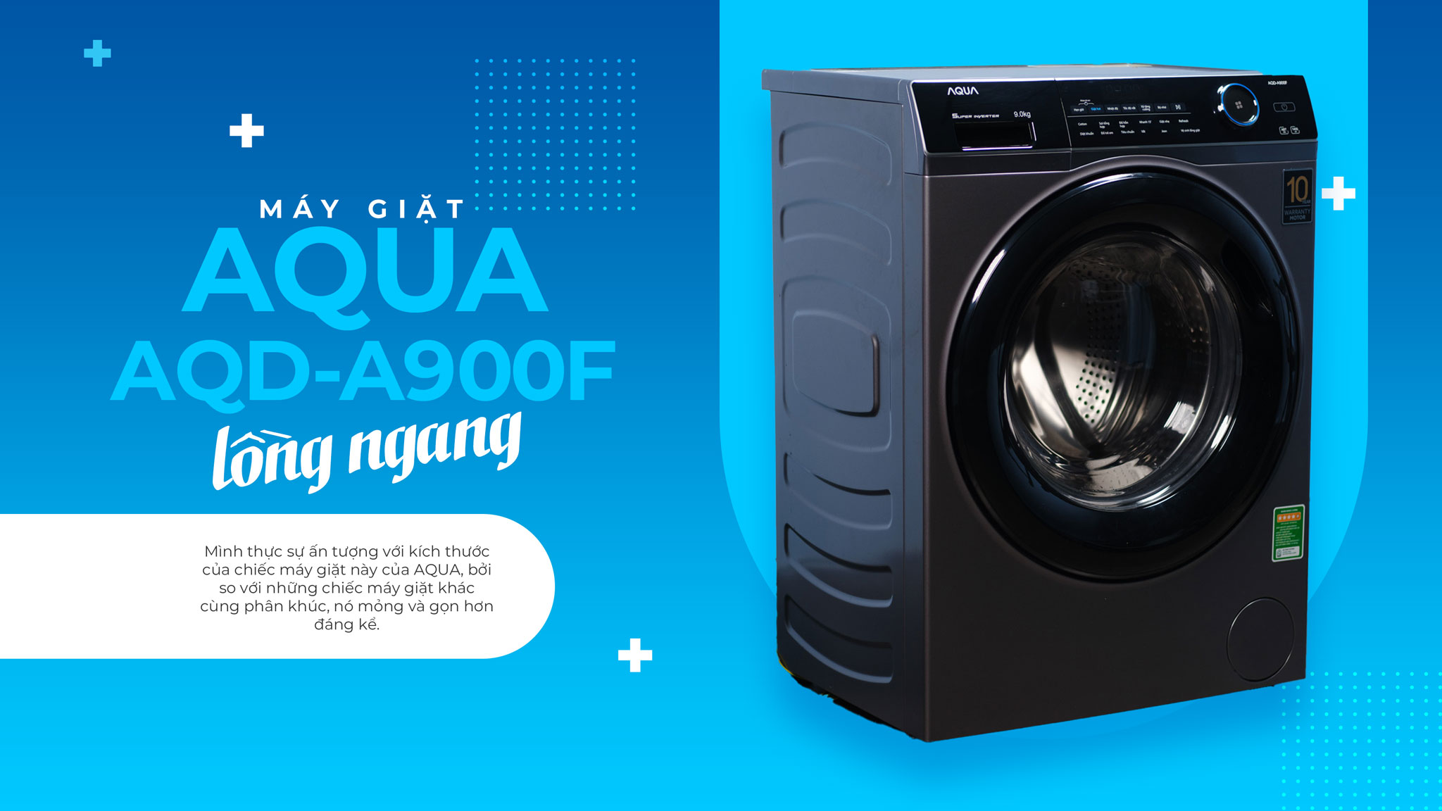 Trải nghiệm máy giặt lồng ngang AQUA AQD-A900F: Giặt sạch, êm ái, tiết kiệm