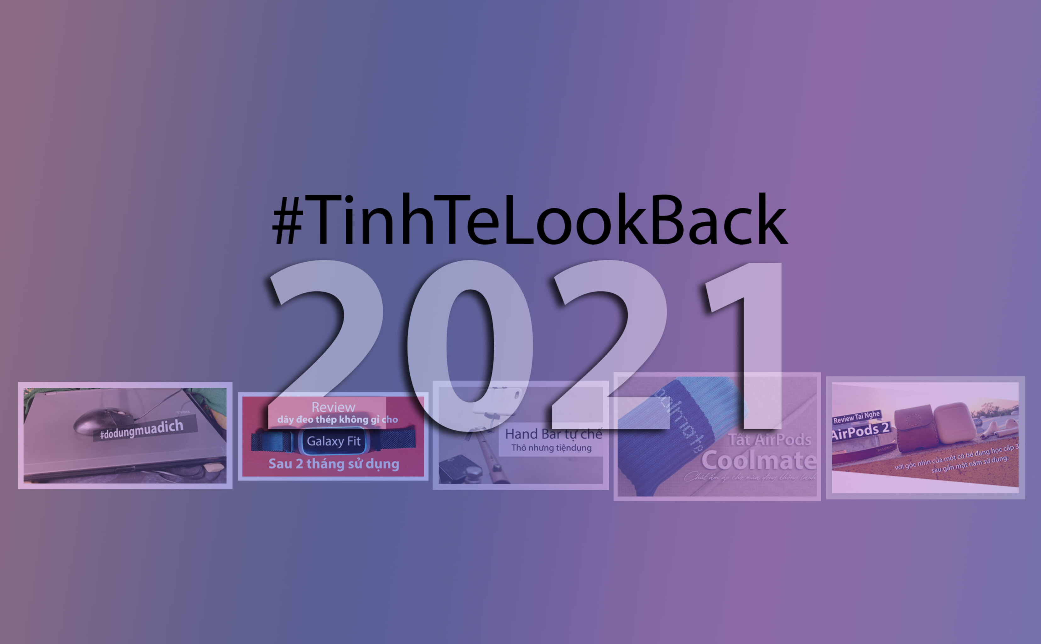 #TinhTeLookBack: Tổng hợp 5 bài review và chia sẻ mình đã viết trong năm qua