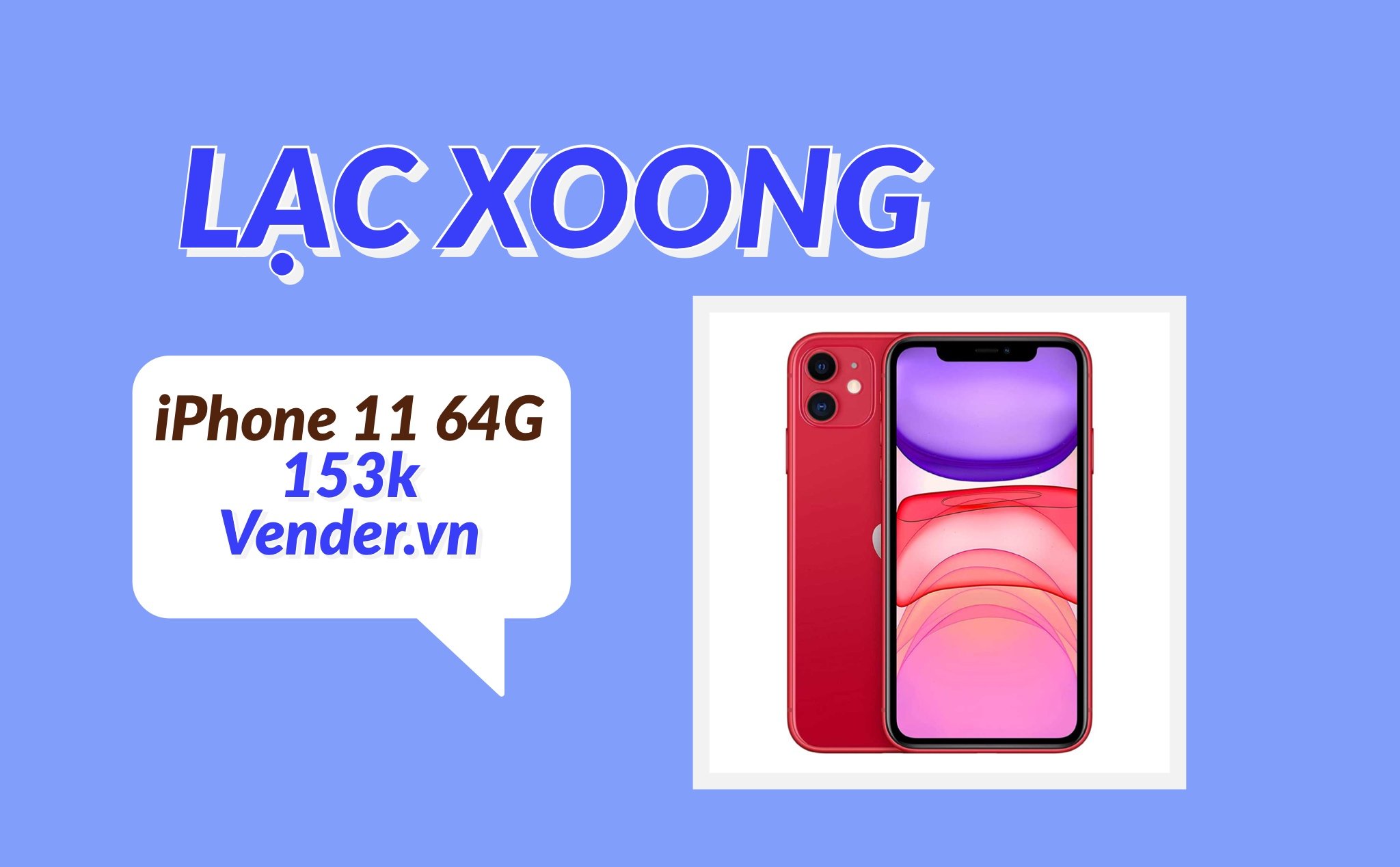 Lạc Xoong 2022: Vender.vn bán iPhone 11 64GB, giá 153 ngàn đồng