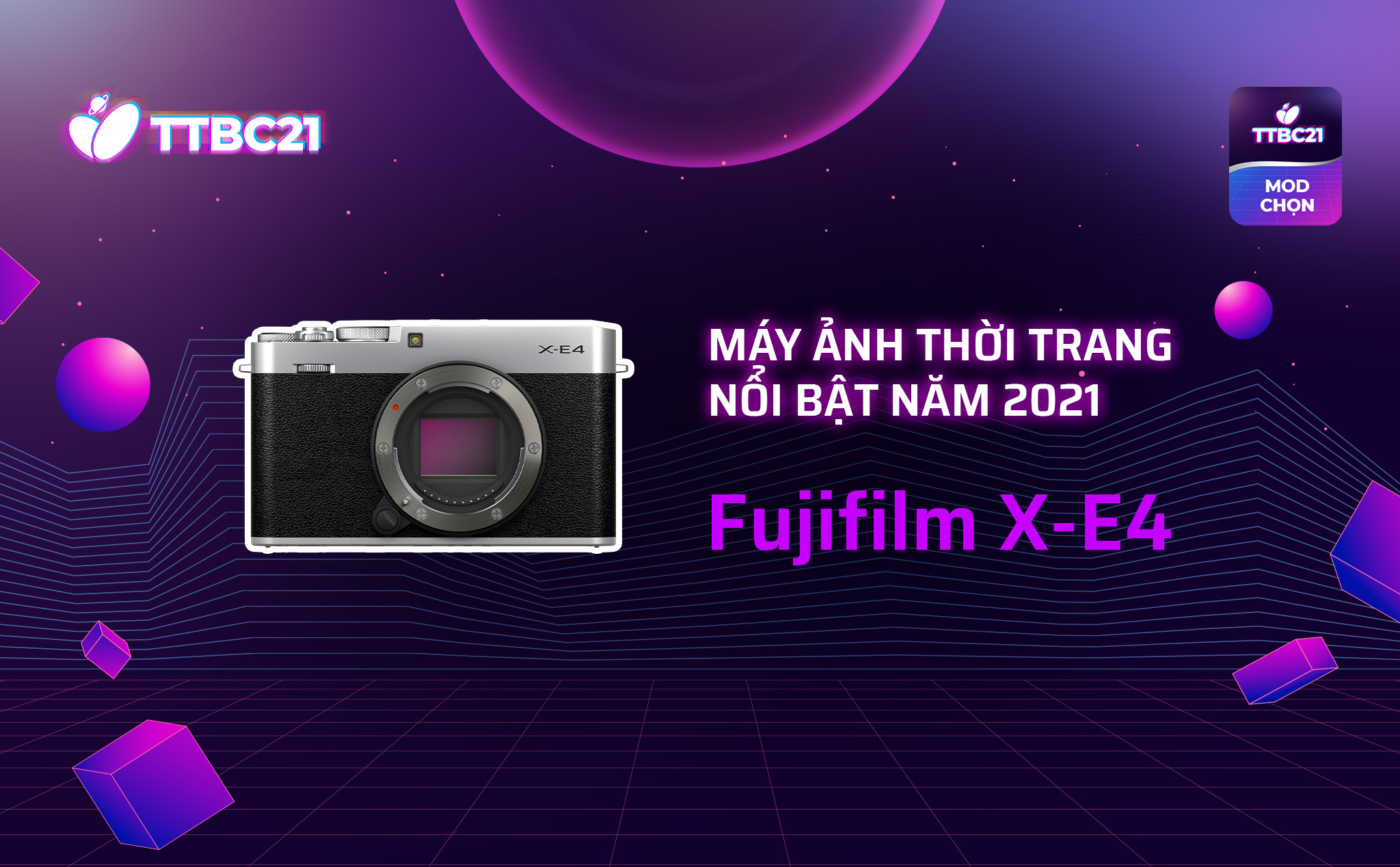 TTBC21 - Mod's Choice: Máy ảnh thời trang nổi bật năm 2021 - Fujifilm X-E4