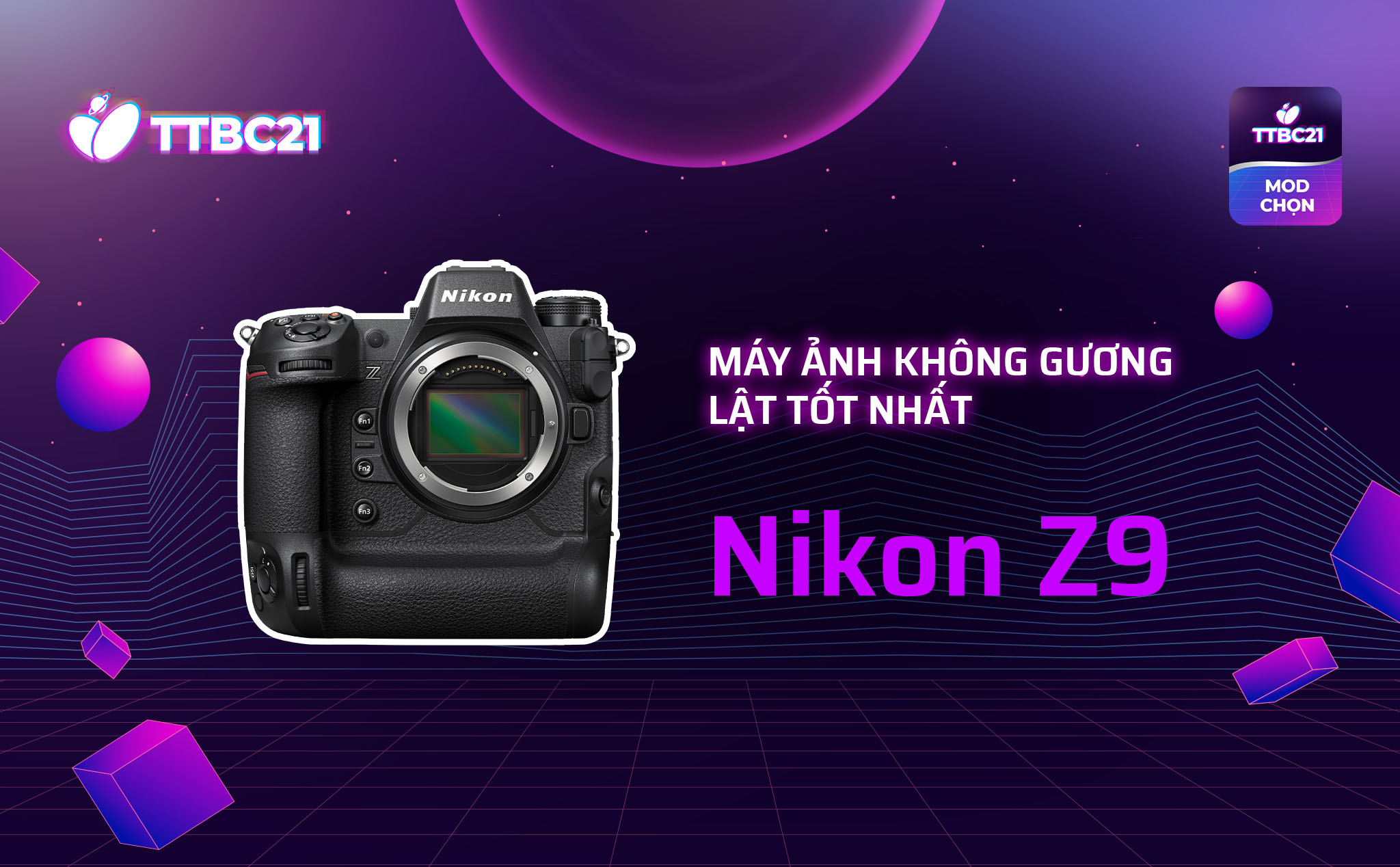 TTBC21 - Mod's Choice: Máy ảnh không gương lật tốt nhất - Nikon Z9
