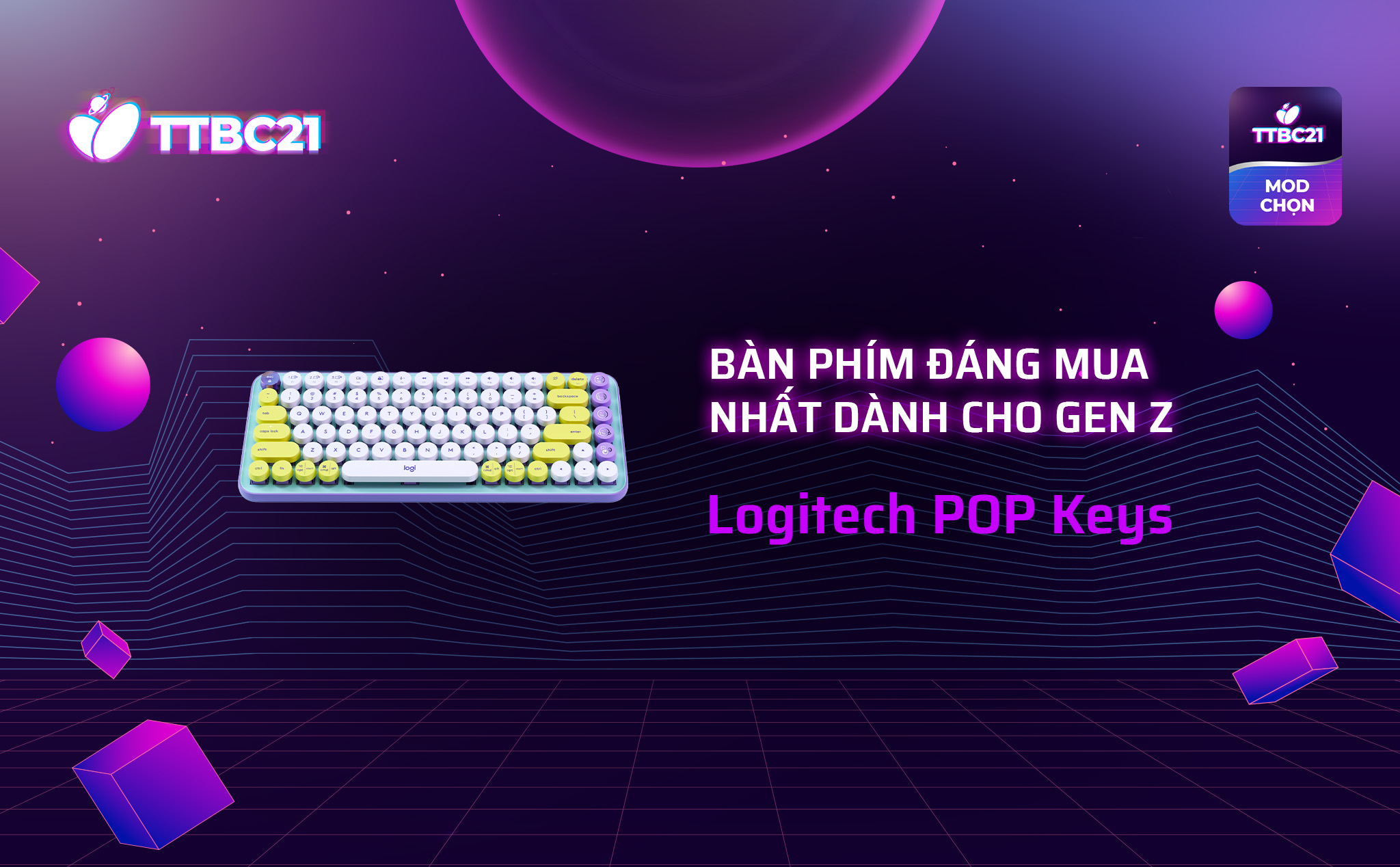 TTBC21 - Mod Choice: Logitech POP Keys - Bàn phím đáng mua nhất dành cho gen Z