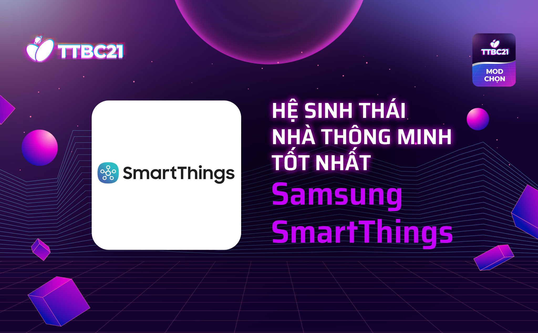 TTBC21 - Mod Choice: Hệ sinh thái nhà thông minh tốt nhất - Samsung SmartThings