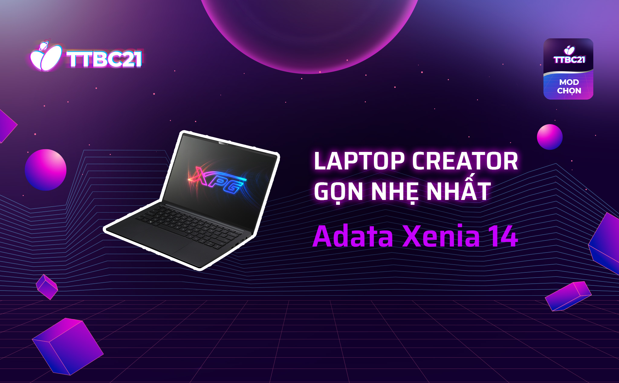 TTBC21 - Mod Choice: Laptop creator gọn nhẹ nhất - Adata Xenia 14