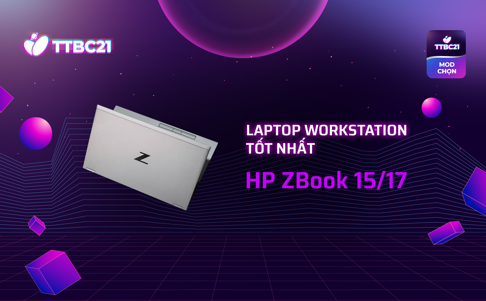 TTBC21 - Mod Choice: Laptop workstation tốt nhất - HP ZBook 15/17