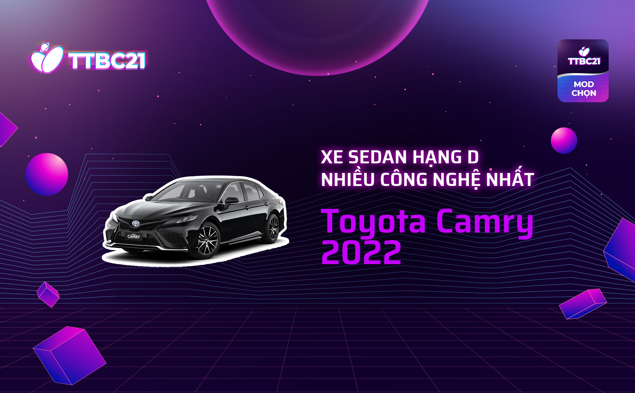 TTBC21 - Mod Choice - Xe sedan hạng D nhiều công nghệ nhất - Toyota Camry 2022