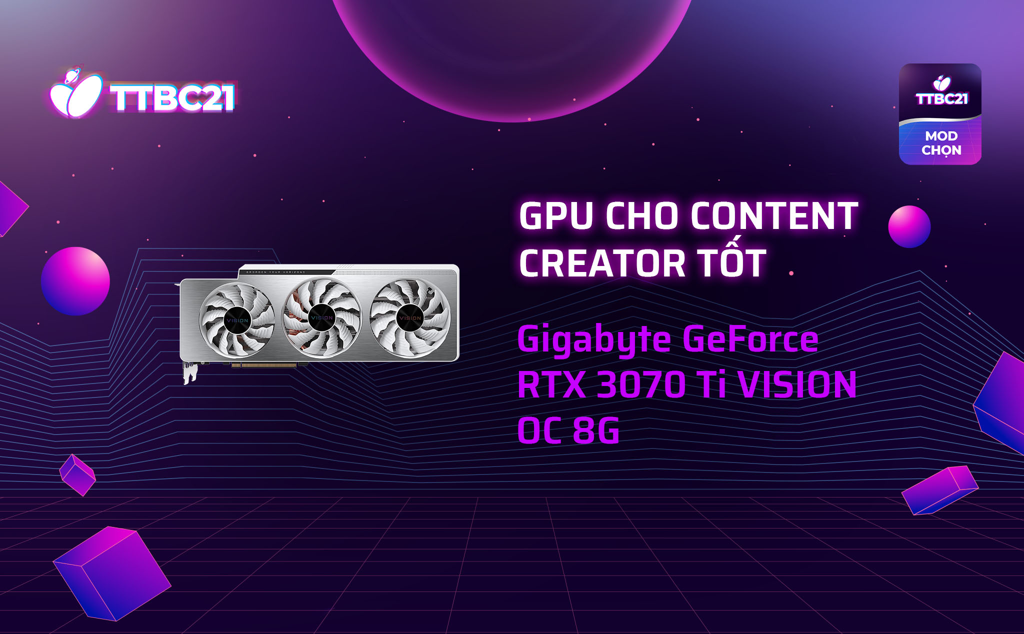 #TTBC21 – Mod Choice: Gigabyte GeForce RTX 3070 Ti VISION OC 8G, GPU cho content creator tốt nhất