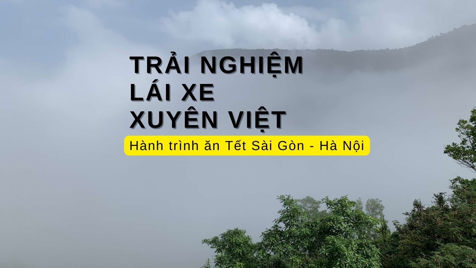 Chia sẻ kinh nghiệm lái xe Hà Nội - Sài Gòn: Mệt nhưng Đáng trải nghiệm