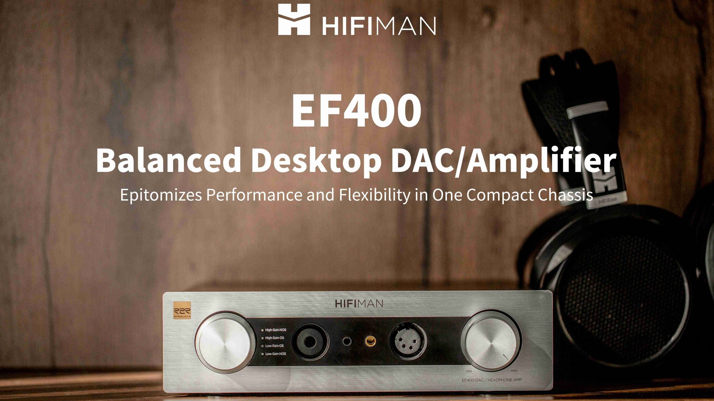 HiFiMan EF400: desktop dac/amp sử dụng HIMALAYA R2R DAC, mạch công suất class AB, giá $599