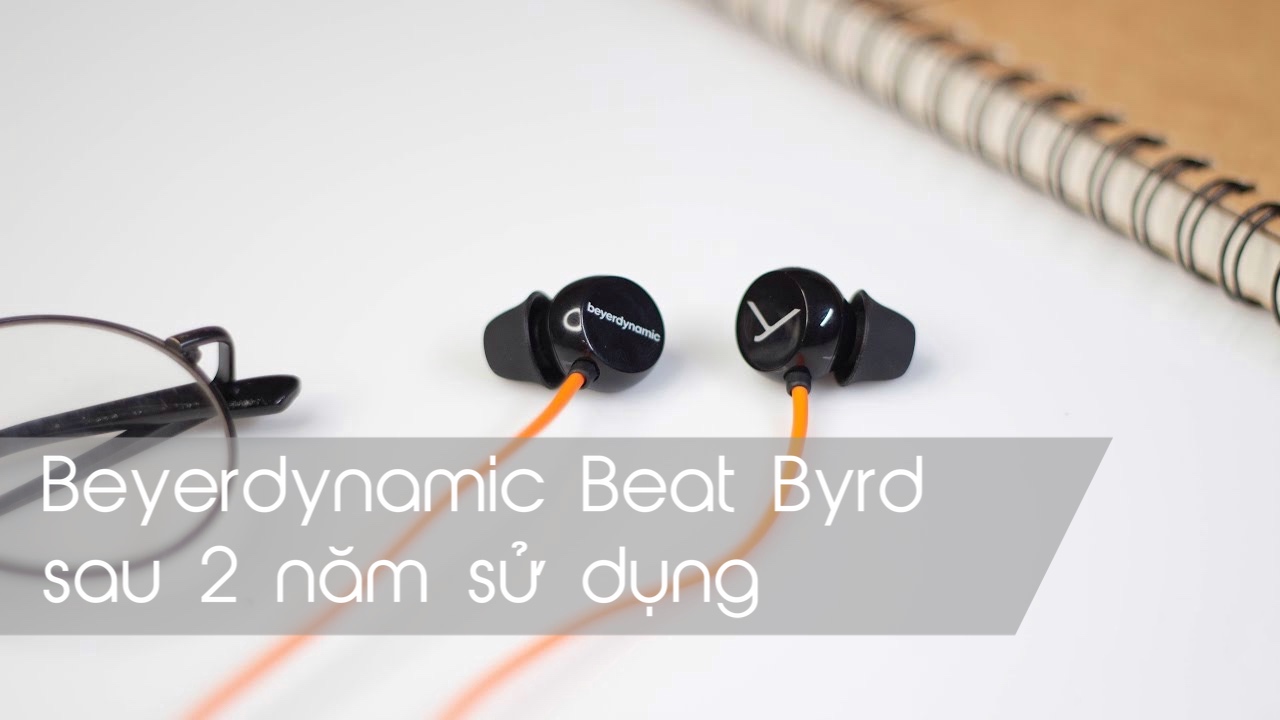 Review tai nghe Beyerdynamic Beat Byrd sau 2 năm sử dụng