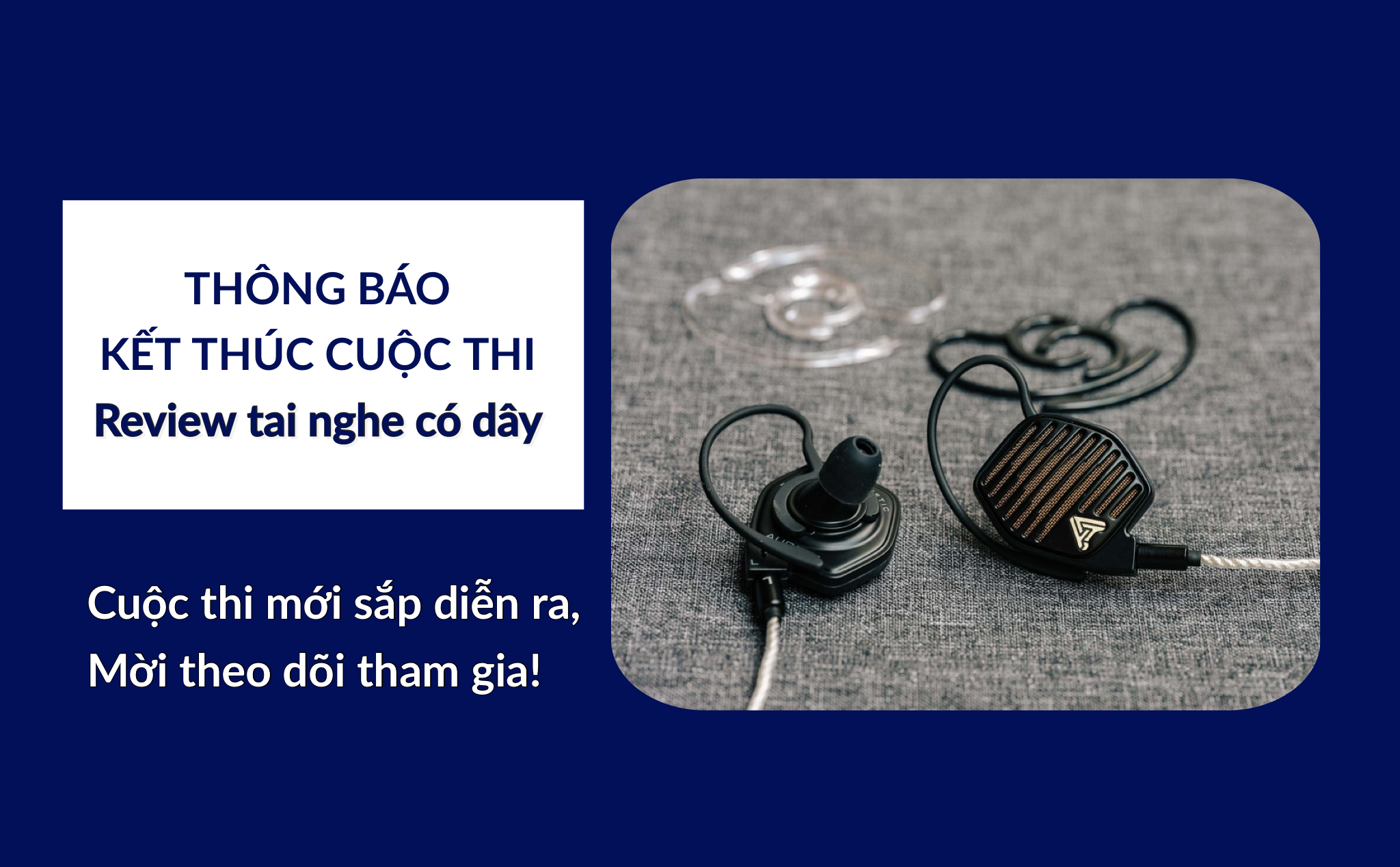 Thông báo kết thúc cuộc thi review tai nghe có dây, mời theo dõi cuộc thi mới sắp diễn ra