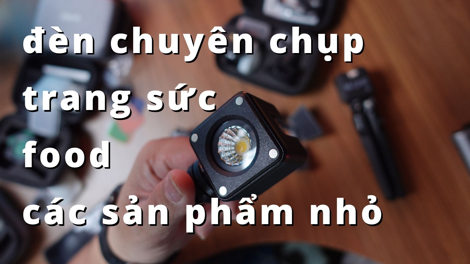 Review đèn Ulanzi Cute Lite: Nhỏ, Gọn cực kì lợi hại cho chụp những sản phẩm nhỏ có độ tinh xảo cao