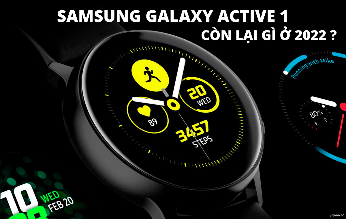 Review Samsung Galaxy Watch Active 1, còn lại gì trong năm 2022 ?