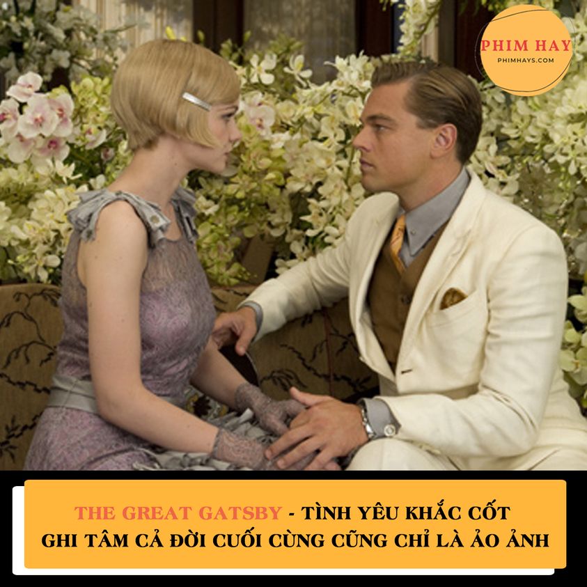 The Great Gatsby - Tình Yêu Khắc Cốt Ghi Tâm Cả Đời Cuối Cùng Cũng Chỉ Là