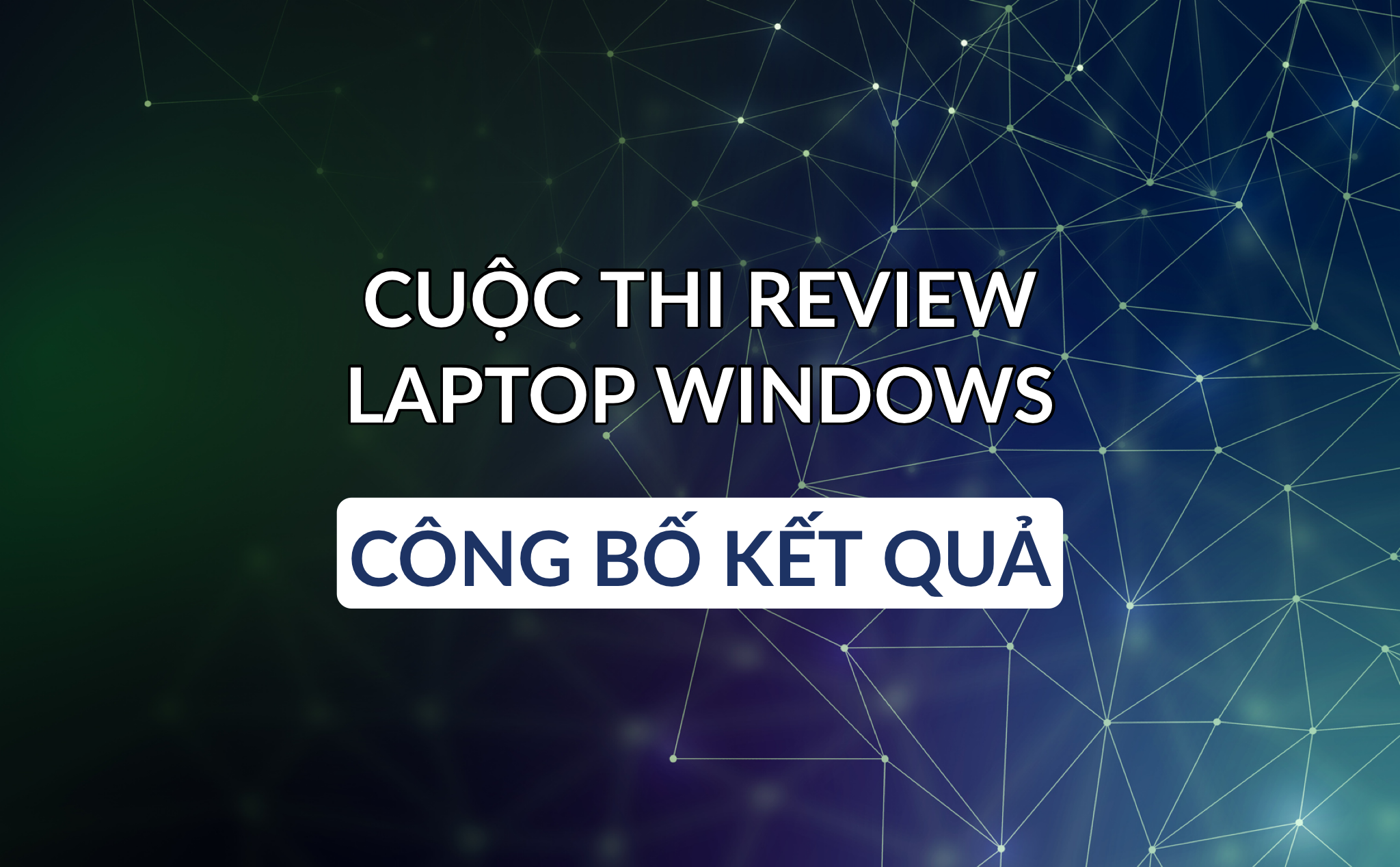 Công bố kết quả cuộc thi review laptop Windows