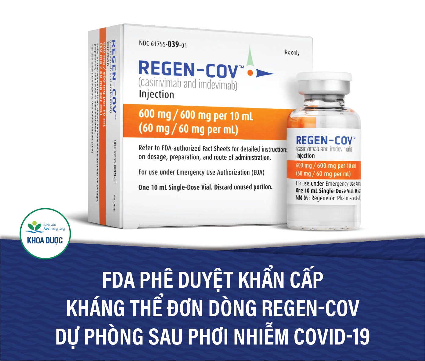 FDA PHÊ DUYỆT KHẨN CẤP KHÁNG THỂ ĐƠN DÒNG REGEN-COV DỰ PHÒNG SAU PHƠI NHIỄM COVID-19