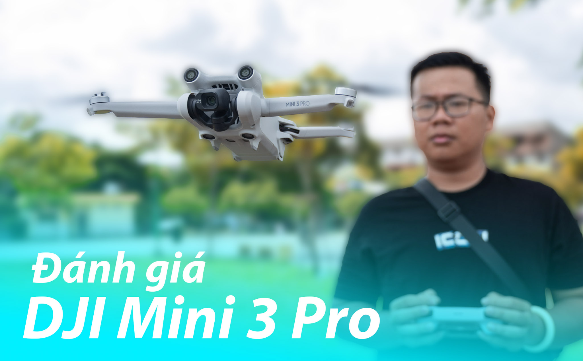 Đánh giá chi tiết DJI Mini 3 Pro - chiếc flycam đáng mua nhất trong năm 2022
