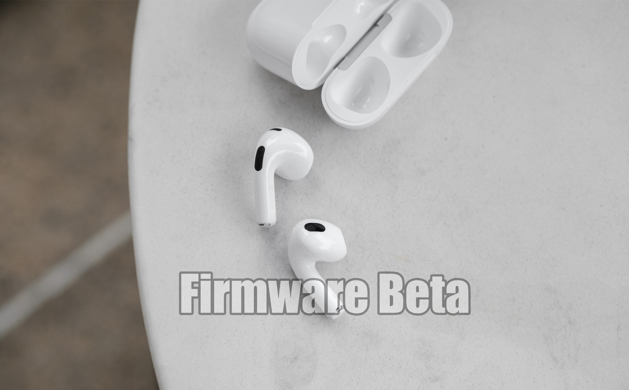 Apple cập nhật firmware Beta cho tai nghe AirPods: cải thiện tính năng tự động kết nối