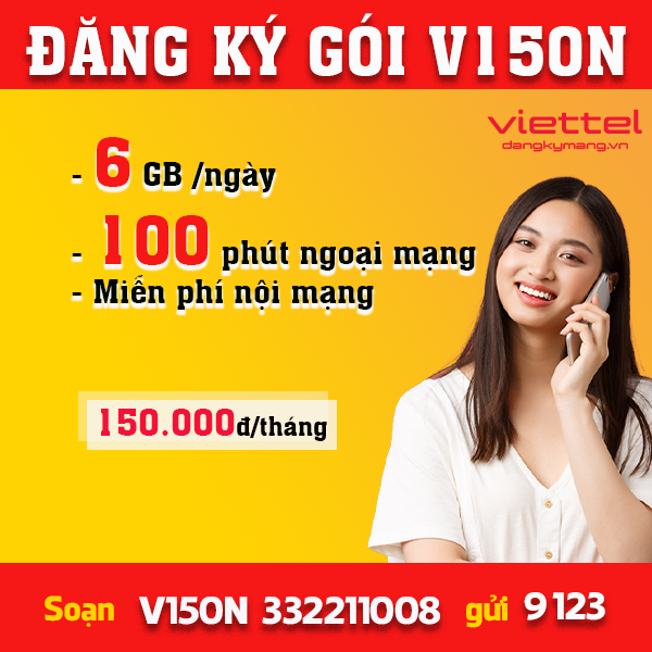 Gói V150N Viettel. 6GB /ngày + Free gọi. Chỉ sợ hết Pin, không lo hết DATA