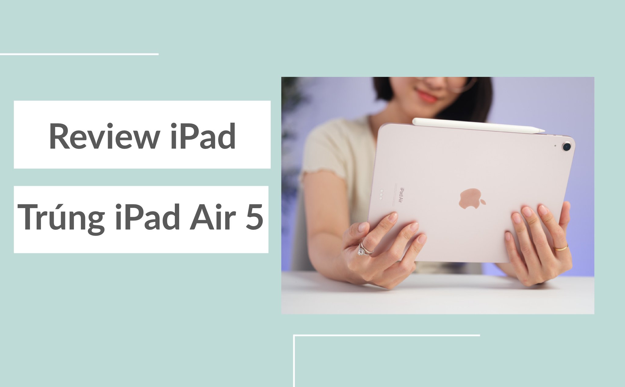 Review iPad trúng iPad Air 5