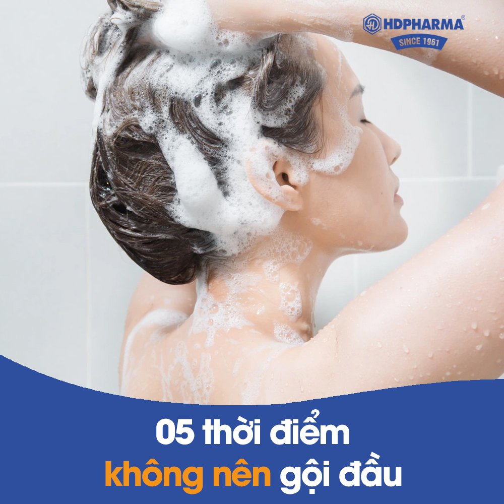 05 THỜI ĐIỂM KHÔNG NÊN GỘI ĐẦU